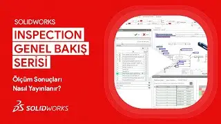 &Ouml;l&ccedil;&uuml;m Sonu&ccedil;ları Nasıl Yayınlanır? | SOLIDWORKS Inspection Genel Bakış Serisi #3