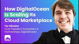 Unlocking Growth at DigitalOcean Through Cloud Marketplaces with Fer Oliveira, VP of Ecosystem