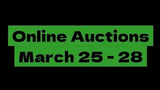Online Auctions - March 25 - 28, 2024