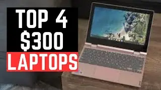 Top 4: Best Laptops Under $300 In 2023