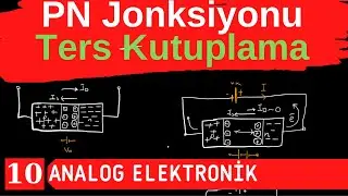 10) PN Jonksiyonu-Ters Kutuplama (Reverse Bias)
