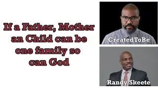 The human Family is ONE like the God family is ONE - CreatedToBe reaction to Randy Skeete