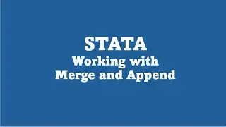 STATA: Working with Merge and Append