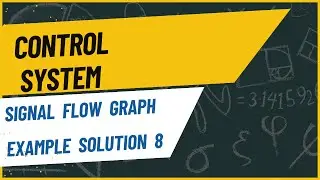 25.Signal Flow Graph Example Solution 8 | Mason&rsquo;s Gain Formula | Control System Bangla Tutorial