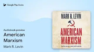 American Marxism by Mark R. Levin &middot; Audiobook preview