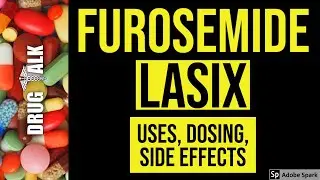 Furosemide (Lasix) - Uses, Dosing, Side Effects