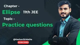 Class 11th JEE || Ellipse || Practice questions.