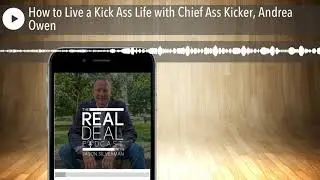 How to Live a Kick Ass Life with Chief Ass Kicker, Andrea Owen