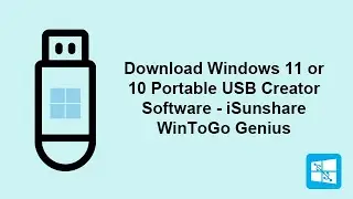 Download Windows 11 or 10 Portable USB Creator Software -iSunshare WinToGo Genius
