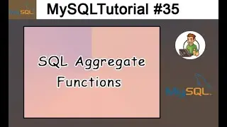 35 - SQL Aggregate Functions in MySQL
