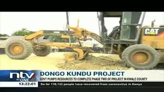 Govt. pumps resources to complete phase two of Dongo Kundu project in Kwale county