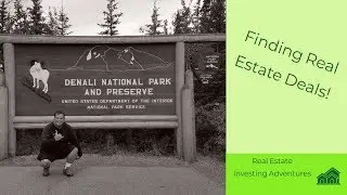 Real Estate Investor Adventure in finding real estate investing deals in Alaska the Last Frontier