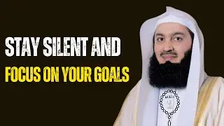 Stay Silent and Focus on Your Goals || MESSAGE OF MUFTI MENK