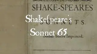 Shakespeare's Sonnet 65 read in Early Modern English pronunciation