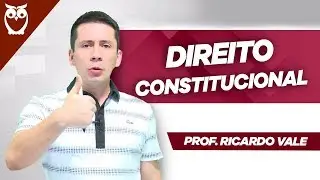 Direito Constitucional: Aula Gr&aacute;tis - Prof. Ricardo Vale