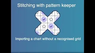 18.  Flosstube - How to use Pattern Keeper - Importing a chart without a recognised grid