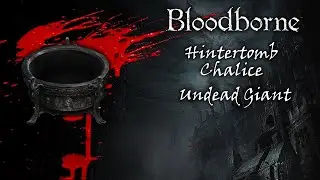 Bloodborne : Hintertomb Chalice - Undead Giant Boss Fight