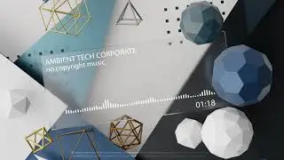 Ambient Tech Corporate (no copyright music)