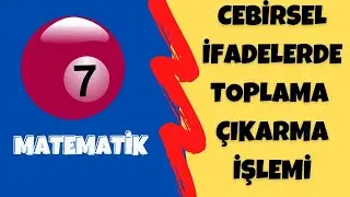 7.Sınıf Matematik Cebirsel İfadelerde Toplama Çıkarma İşlemi-Yardımcı Öğretmen