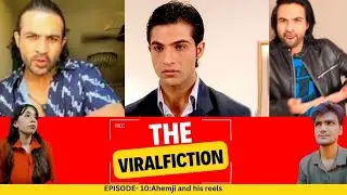 Ahem ji & His Reels | Mohammad Nazim Khilji | Saath Nibhana Sathiya | The Viralfiction | Ep-10