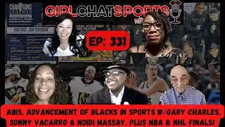 Ep 331 Advancement of Blacks In Sports w/Gary Charles, Sonny Vaccaro & Ndidi Massay & NBA/NHL Finals