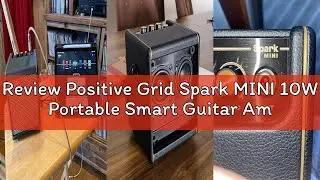 Review Positive Grid Spark MINI 10W Portable Smart Guitar Amp & Bluetooth Speaker with App for Playi