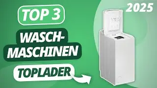 Die beste TOPLADER WASCHMASCHINE 2025 | TOP 3 Toplader im Vergleich