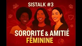 SISTALK #3 : Sororit&eacute;, amiti&eacute; et rivalit&eacute; entre femmes - 7EME VOIE