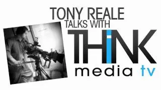Tony Reale Interview || THiNK Media TV || HDSLR Revolution