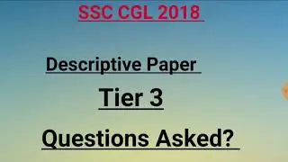 Topics Asked || Descriptive Paper || Tier 3 || SSC CGL 2018 Tier 3 Examination