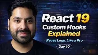 React 19 Custom Hooks Explained | Reuse Logic Like a Pro (Day 10)