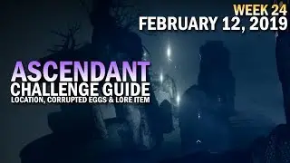 Ascendant Challenge Solo Guide February 12, 2019 - Corrupted Eggs & Lore Location (Week 24)
