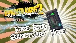 BORDERLANDS 2 | Fuse Box: Sanctuary Hole | MISSION COMPLETE!