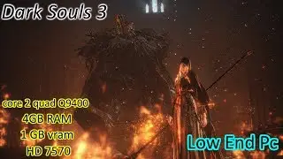 Dark souls 3 on 4gb ram core 2 quad q8200 radeon hd 7570 (low end pc)