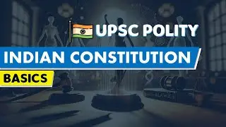 Master the Basics of the Indian Constitution NOW or Risk Falling Behind in UPSC Prep!
