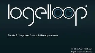 Tuto 8 - Logelloop Projects & Global parameters (french version)