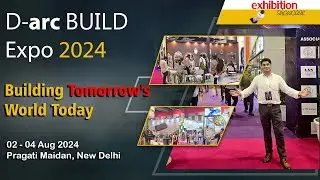 D- arc BUILD Expo New Delhi 2024 : Showcasing the best in Design, Architecture and Building