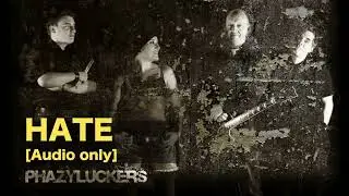 Hate - Phazy Luckers [Audio Only]