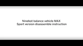 Segway Ninebot S- MAX disassemble and assemble