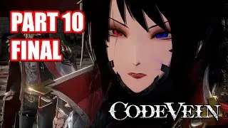 Playing Code Vein Before Code Vein II | Part 10 | Final | 4K | 60FPS | Bad Ending | Heirs Ending