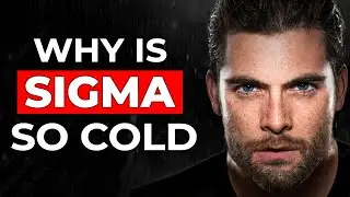 Why Sigma Males Are So COLD And Mysterious