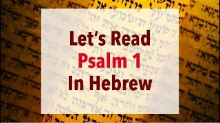 Let's Read Psalm 1 In Hebrew