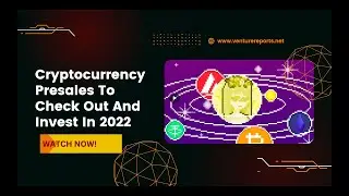 Cryptocurrency Presales To Check Out And Invest In 2022