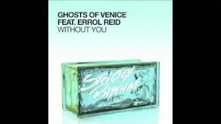 Ghosts Of Venice feat. Errol Reid - Without You