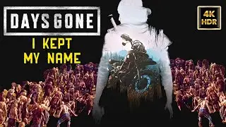 Days Gone Gameplay: I Kept My Name - 4K 60FPS HDR - NO COMMENTARY