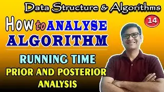 How to Analyze Algorithm |RUNNING TIME |Priory and Posterior Analysis |Performance Analysis Part-14