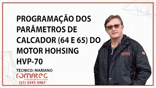 PROGRAMAÇÃO DOS PARÂMETROS DE CALCADOR (64 E 65) DO MOTOR HOHSING HVP-70