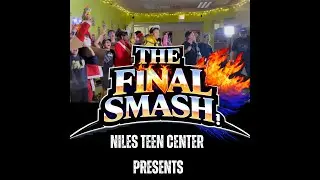 The Niles Teen Center Presents: The Final Smash