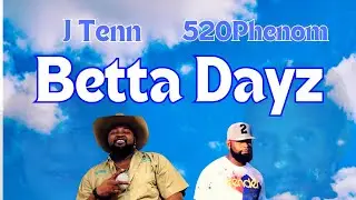J Tenn x 520Phenom - Betta Dayz( official visualizer)