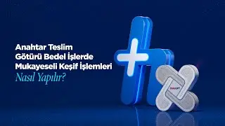 Anahtar Teslim Götürü Bedel İşlerde Mukayeseli Keşif İşlemleri Nasıl Yapılır? | (32.Bölüm)